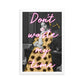 Don't Waste My Time Altered Art Poster