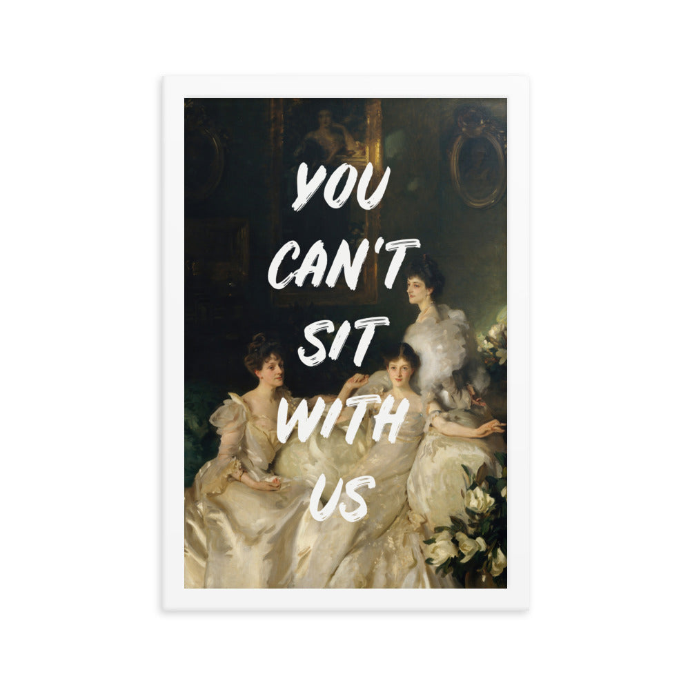 You Can't Sit With Us Quote Poster