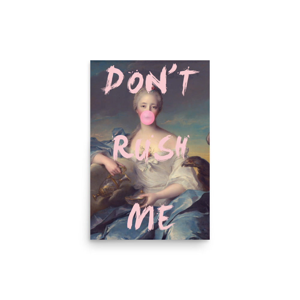 Bubble-Gum Don't Rush Me Art Poster
