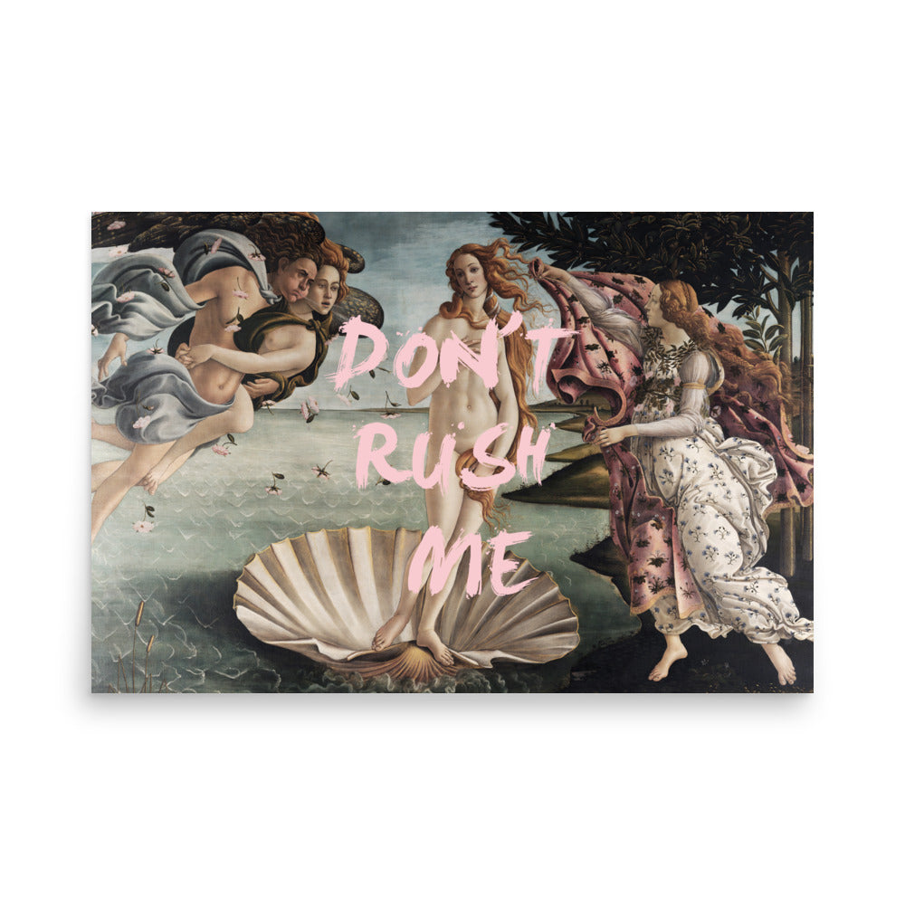 Venus Don't Rush Me Wall Poster