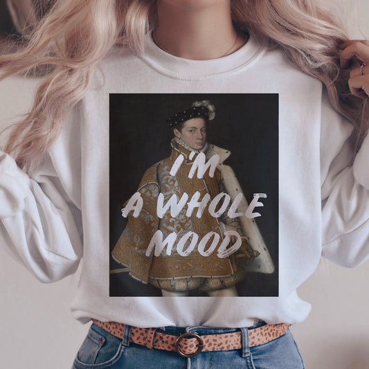I'm A Whole Mood Unisex Sweatshirt
