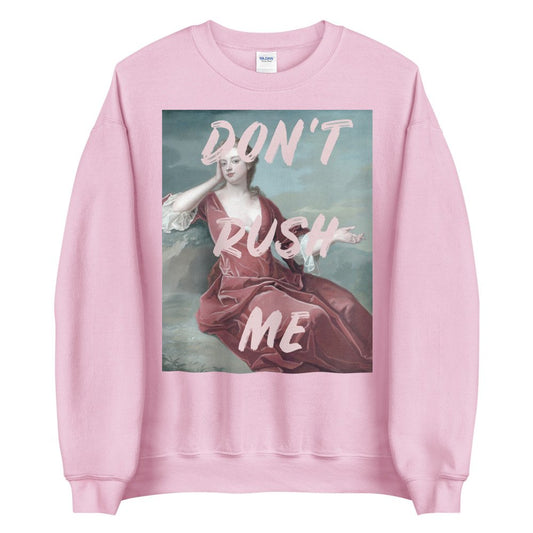Don't Rush Me Pink Unisex Sweatshirt