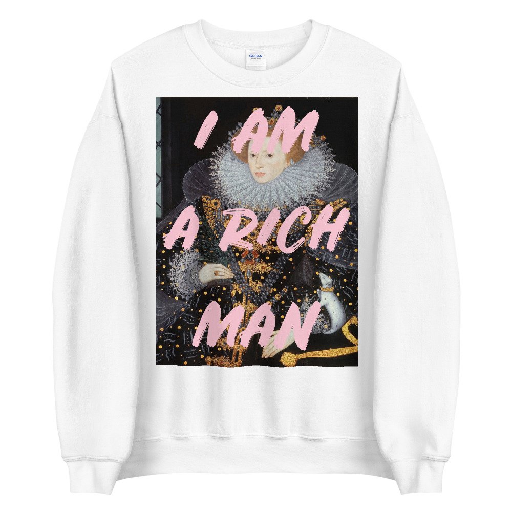 I am a rich man Unisex Sweatshirt